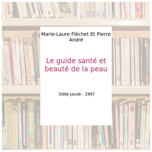 Le guide santé et beauté de la peau