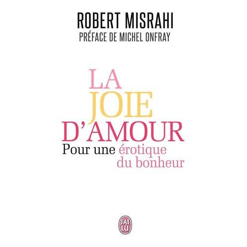 La joie d'amour. Pour une érotique du bonheur