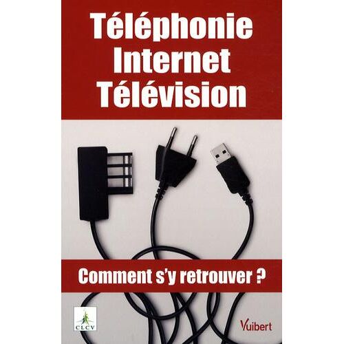 Téléphonie, Internet, Télévision. Comment s'y retrouver ?