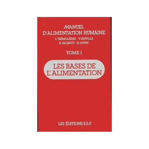 Manuel d'alimentation humaine Tome I : Les bases de l'alimentation