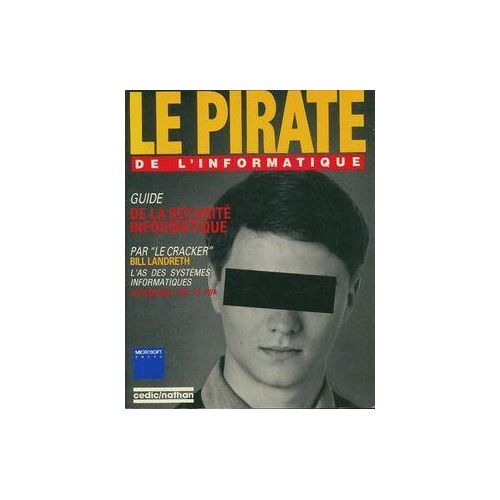 Le pirate de l'informatique : Guide de la sécurité informatique