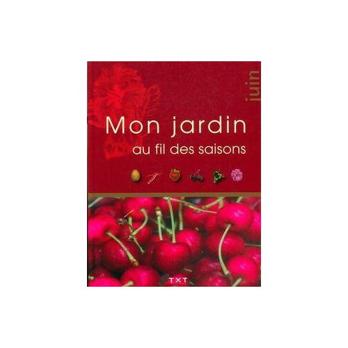 Mon jardin au fil des saisons : Juin