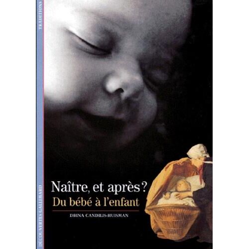 Naître, et après ? Du bébé à l'enfant