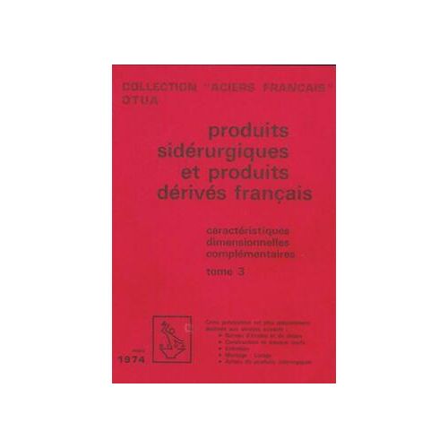 Produits sidérurgiques et produits dérivés français Tome III