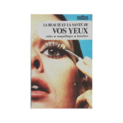 La beauté et la santé de vos yeux