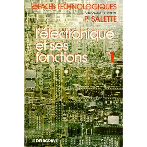 L'ELECTRONIQUE ET SES FONCTIONS GENIE ELECTRIQUE ET ELECTRONIQUE. Tome 1