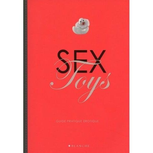 Sex Toys. Guide pratique érotique