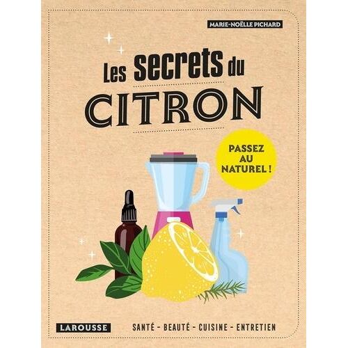 Les secrets du citron. Santé, beauté, cuisine, entretien