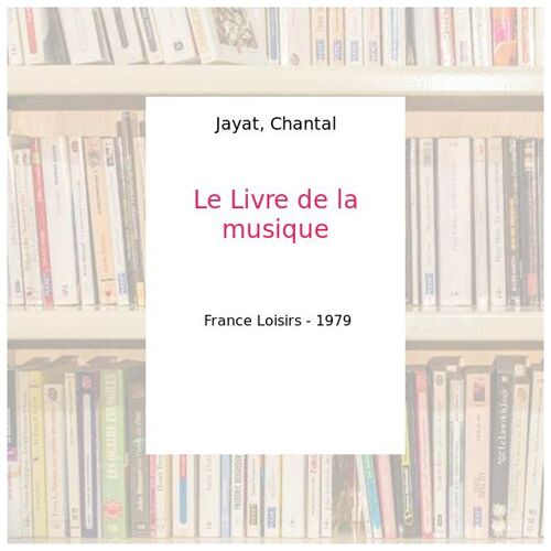 Le Livre de la musique - Jayat, Chantal