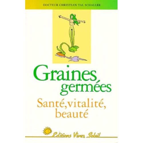 Graines germées. Santé, vitalité, beauté