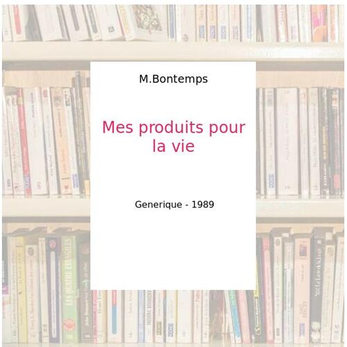 Mes produits pour la vie - M.Bontemps