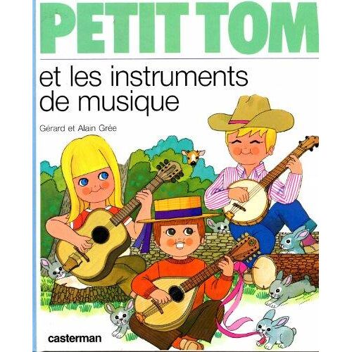 Petit Tom et les instruments de musique - Grée, Alain