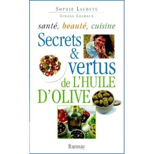 Secrets et vertus de l'huile d'olive. Santé, beauté, cuisine