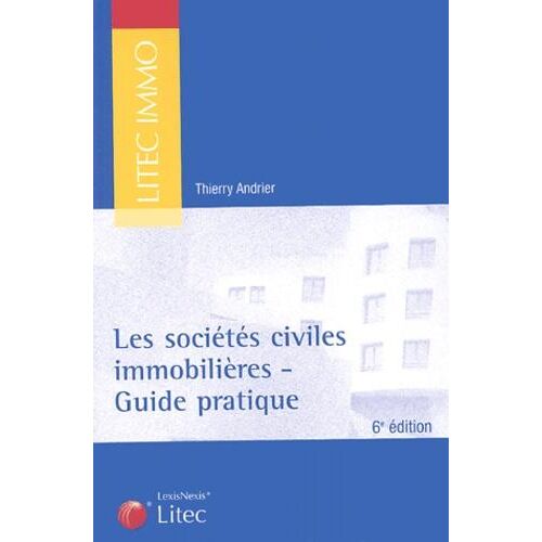 Les sociétés civiles immobilières. Guide pratique, 6e édition