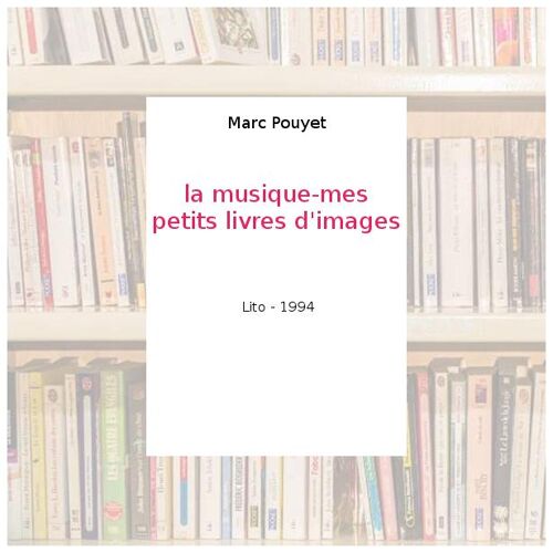 la musique-mes petits livres d'images - Marc Pouyet