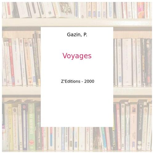 Voyages - Gazin, P.