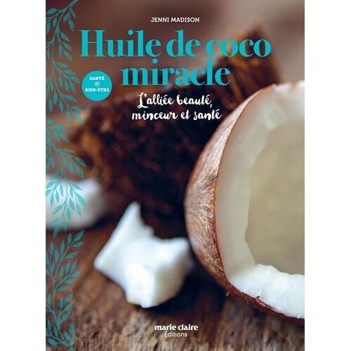 Huile de coco miracle. L'alliée beauté, minceur et santé