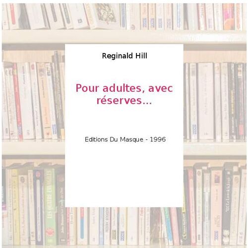 Pour adultes, avec réserves