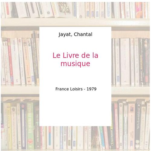 Le Livre de la musique - Jayat, Chantal