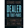 Dealer du tout-Paris. Le fournisseur des stars parle