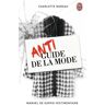 Antiguide de la mode. Manuel de survie vestimentaire