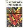 Confession d'augsbourg la confession d'augsbourg - Jundt Pierre