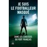 Je suis le footballeur masqué