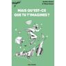 Mais qu'est-ce que tu t'imagines ?