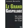 Le grand gaspillage. Les vrais comptes de l'Etat