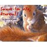 Sauve-toi vite, écureuil ! : La grande peur suivi de La poursuite