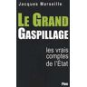 Le grand gaspillage. Les vrais comptes de l'Etat