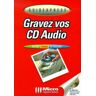 Gravez vos CD Audio. CD-Rom inclus