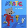 Mastic au dodo !