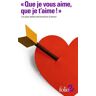 "Que je vous aime, que je t'aime !". Les plus belles déclarations