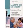 La vérité sur les vaccins. Le guide de tous les vaccins