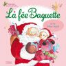 La fée Baguette : La fée Baguette et le Père Noël