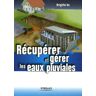 Récupérer et gérer les eaux pluviales