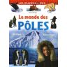 Le monde des pôles. Arctique Antarctique