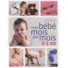 Mon bébé mois par mois, 0-1 an