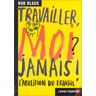 Travailler, moi ? jamais !. L'abolition du travail