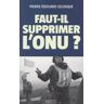 Faut-il supprimer l'ONU ?