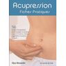 Acupression. Fiches pratiques