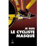 Je suis le cycliste masqué