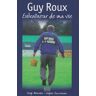 Guy Roux. Entraîneur de ma vie