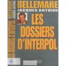 Les dossiers d'Interpol. Tome 1