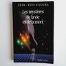 Les mystères de la vie et de la mort - Jean-Yves Casgha