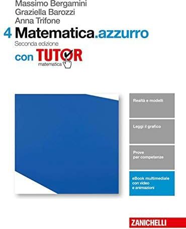 Matematica.azzurro. Con tutor. Per le Scuole superiori. Con aggiornamento online (Vol. 4) - Bergamini, Massimo