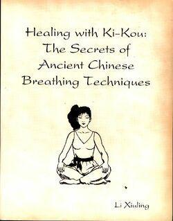 Healing with ki-kou : The secrets of ancient chinese breathing techniques