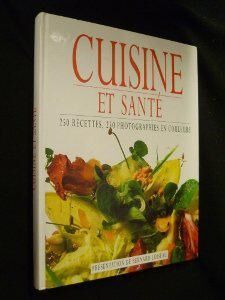 Cuisine et santé, 250 recettes - Collectif/Bernard Loiseau