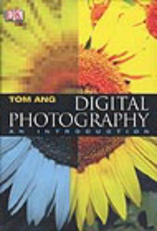 Digital Photography - An Introduction: An Introduction - Ang, Tom